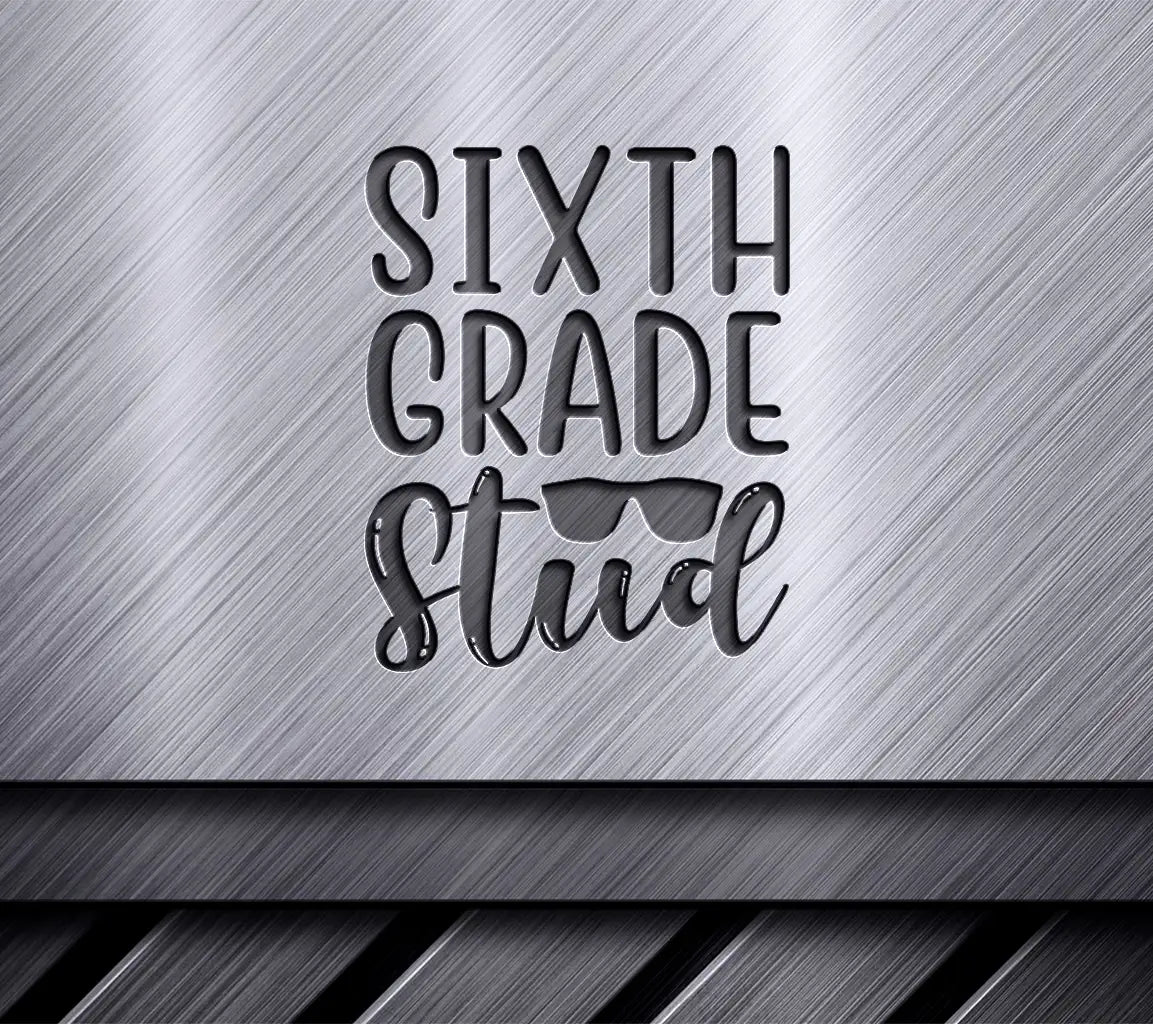 Sixth Grade Stud with Sunglasses SVG - Back to School Design SVG