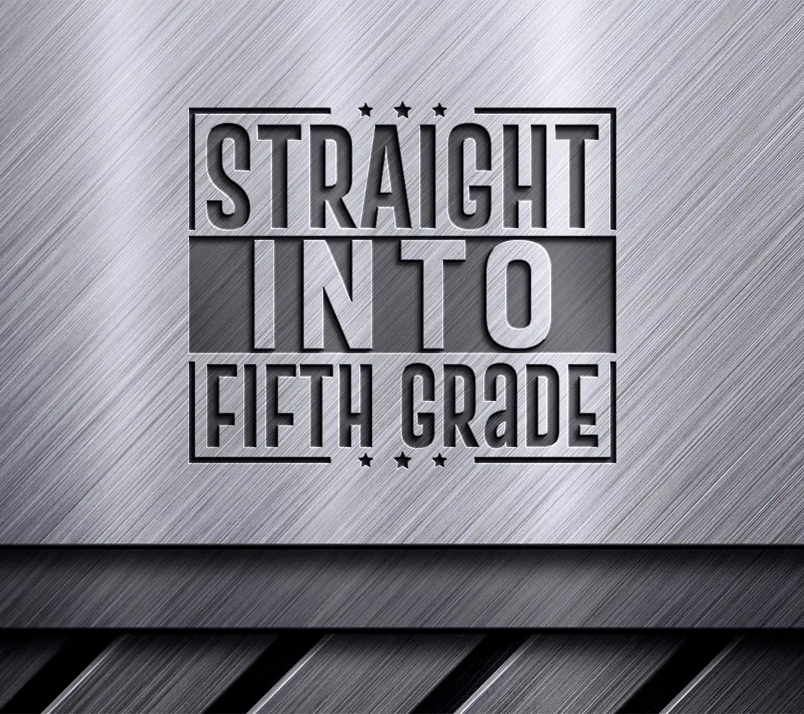 Straight Into Fifth Grade -  SVG Cut File SVG