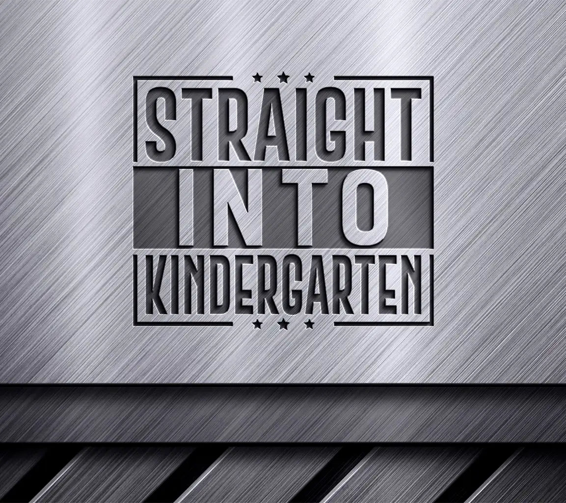 Straight Into Kindergarten SVG -  Sign SVG