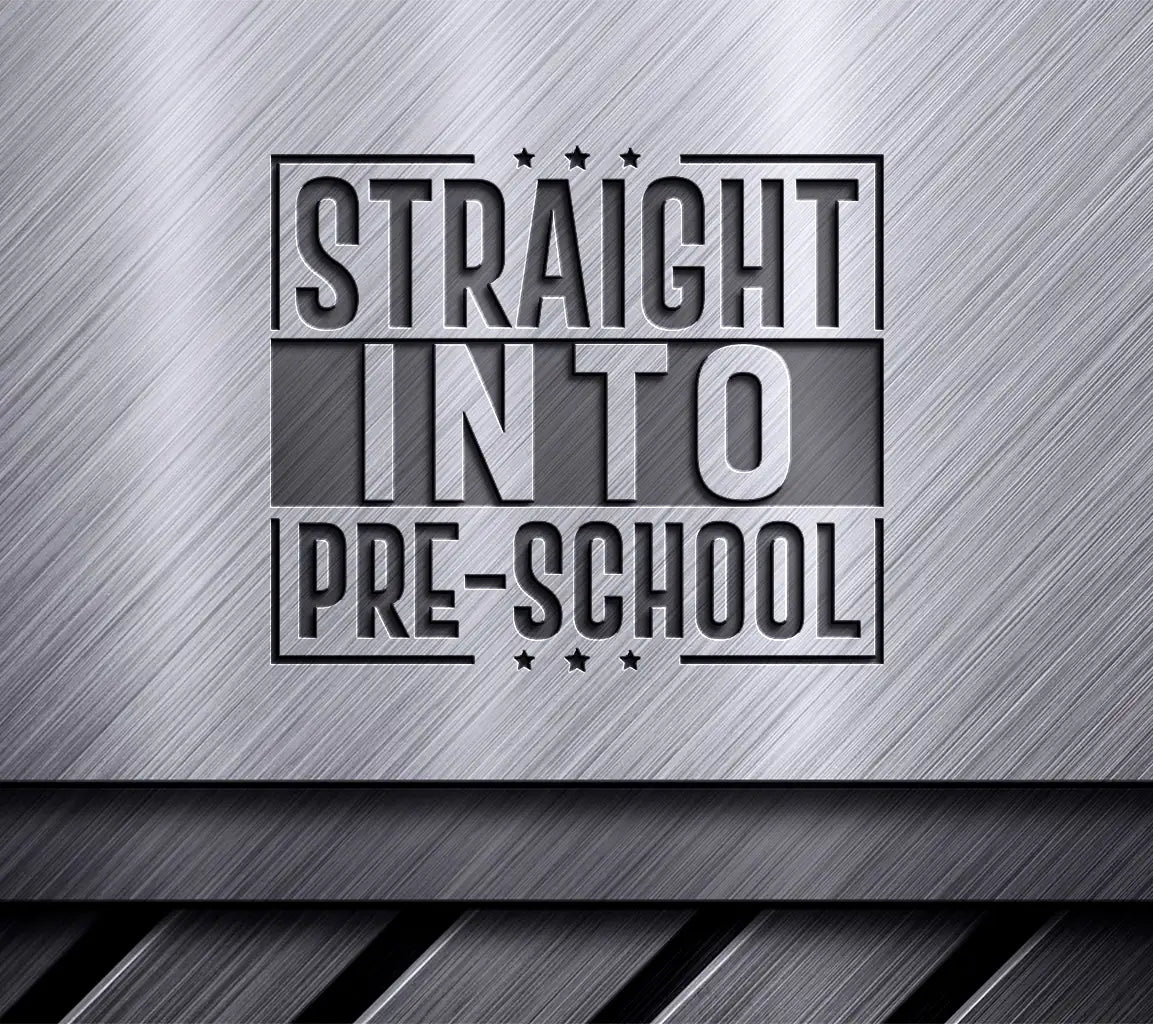  Straight Into Pre-School SVG Cut File - Back to School SVG