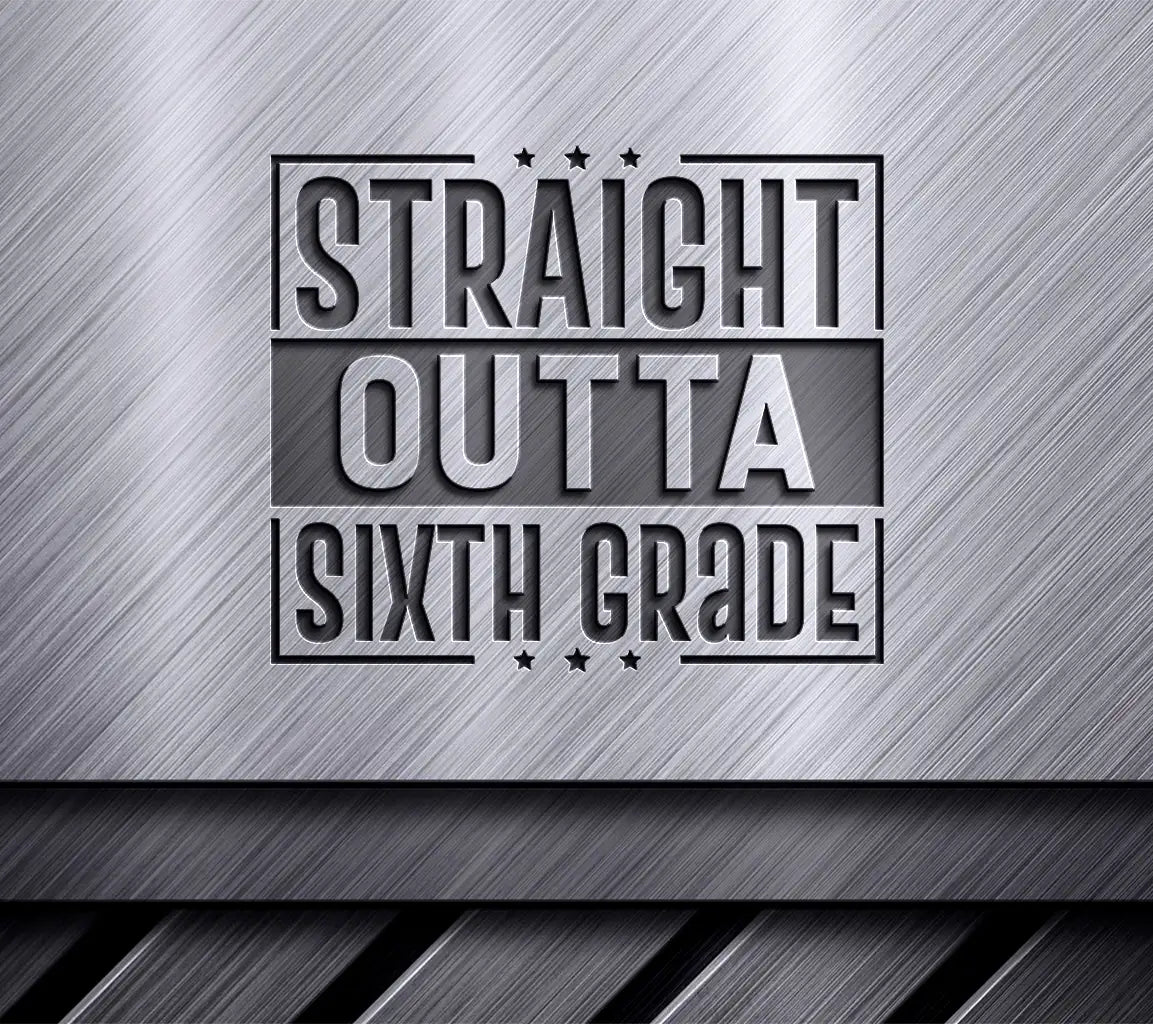 Straight Outta Sixth Grade SVG -  Back to School Sign SVG