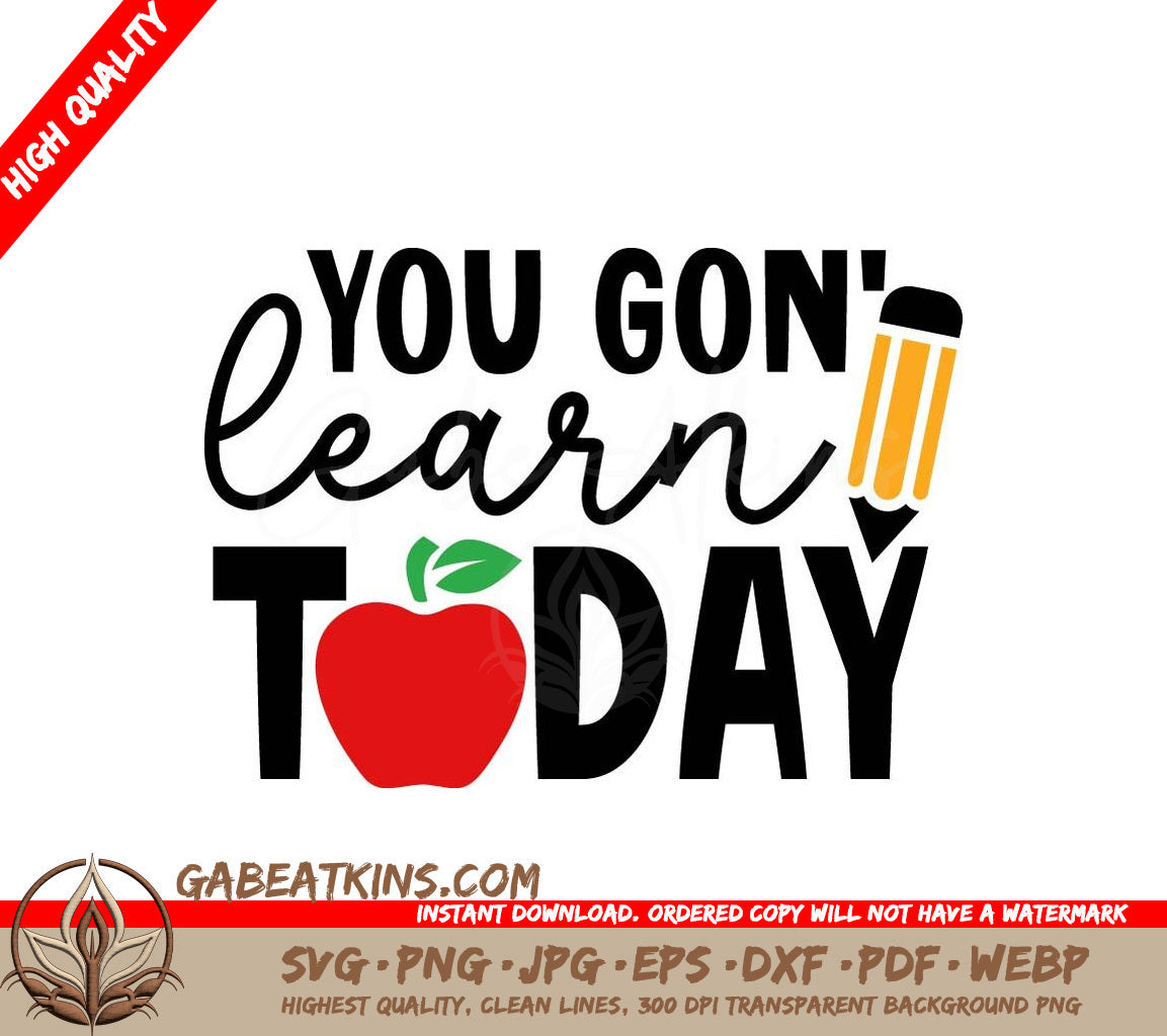 You Gon Learn Today SVG - Back to School Design SVG