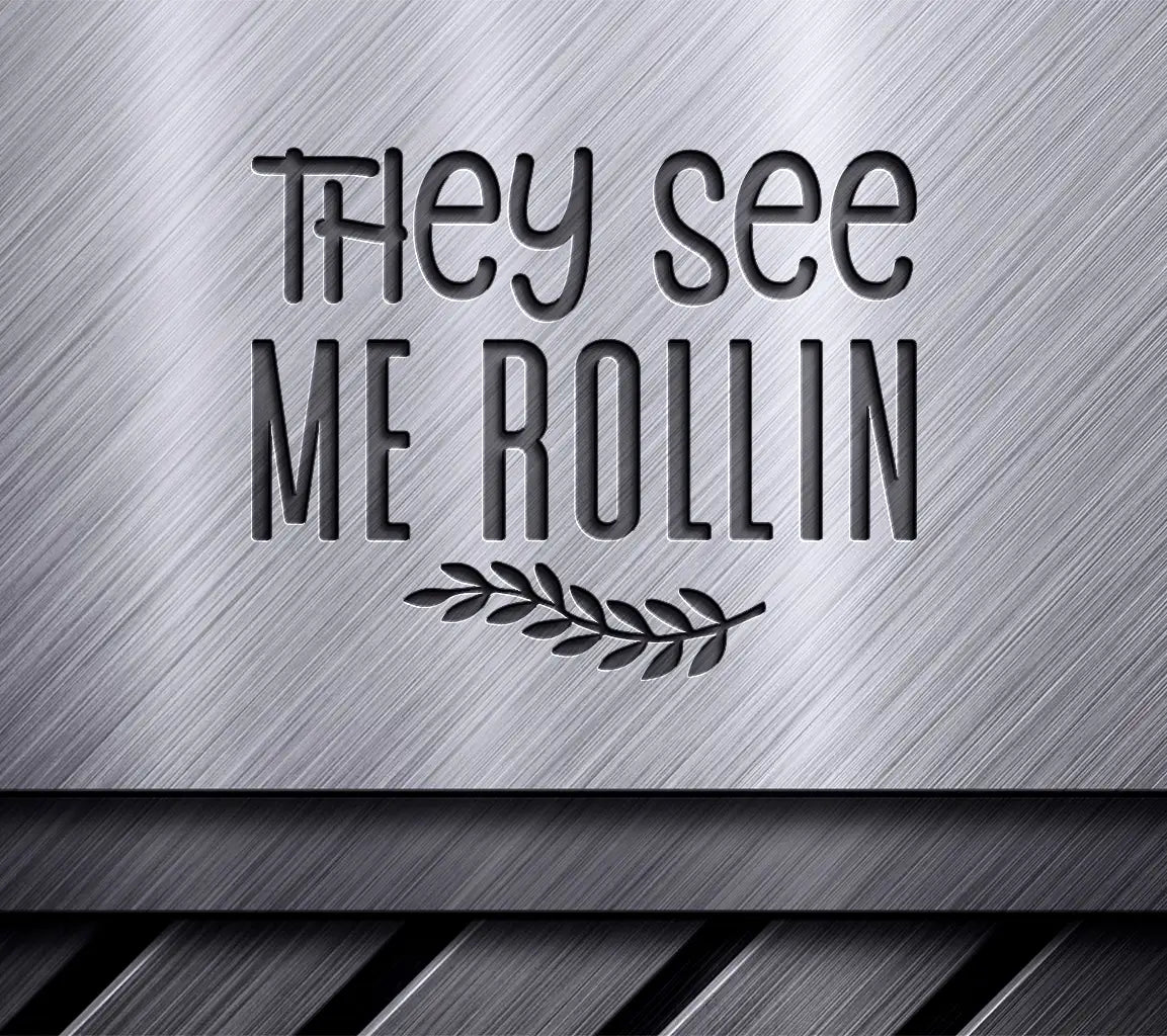 They See Me Rollin SVG -  Laurel Branch Design SVG