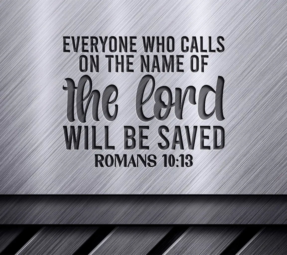 Bible Verse SVG - Everyone Who Calls On The Name Of The Lord Will Be Saved SVG