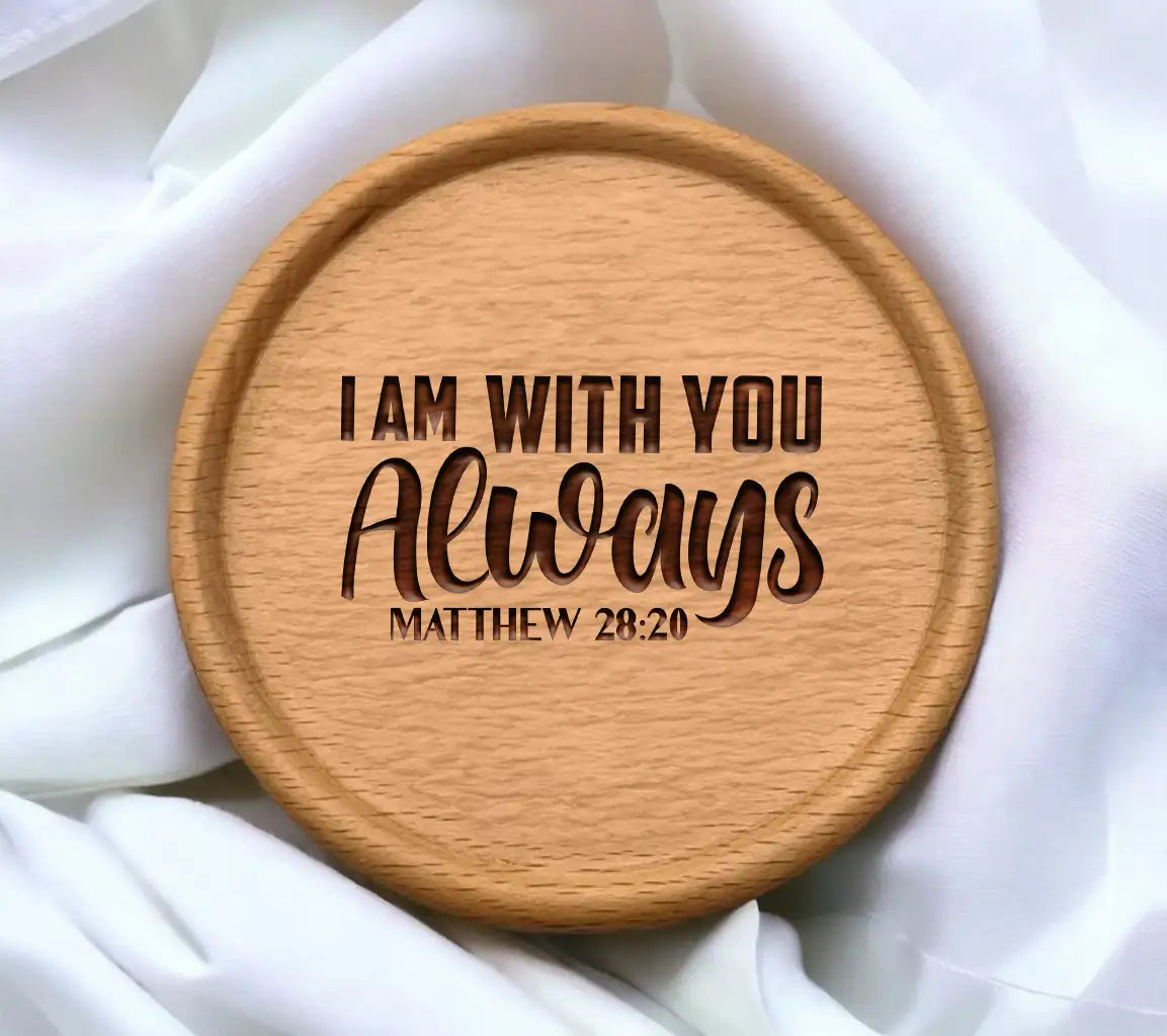 I Am With You Always - Matthew 2820 -  SVG SVG