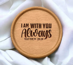 I Am With You Always - Matthew 2820 -  SVG SVG