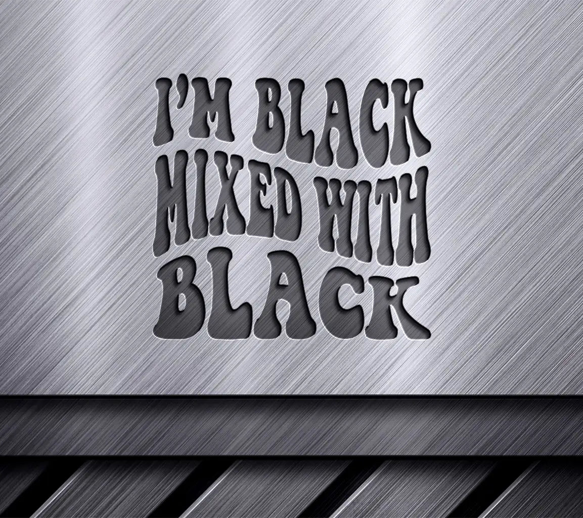 Black History Month Im Black Mixed with Black SVG Design SVG