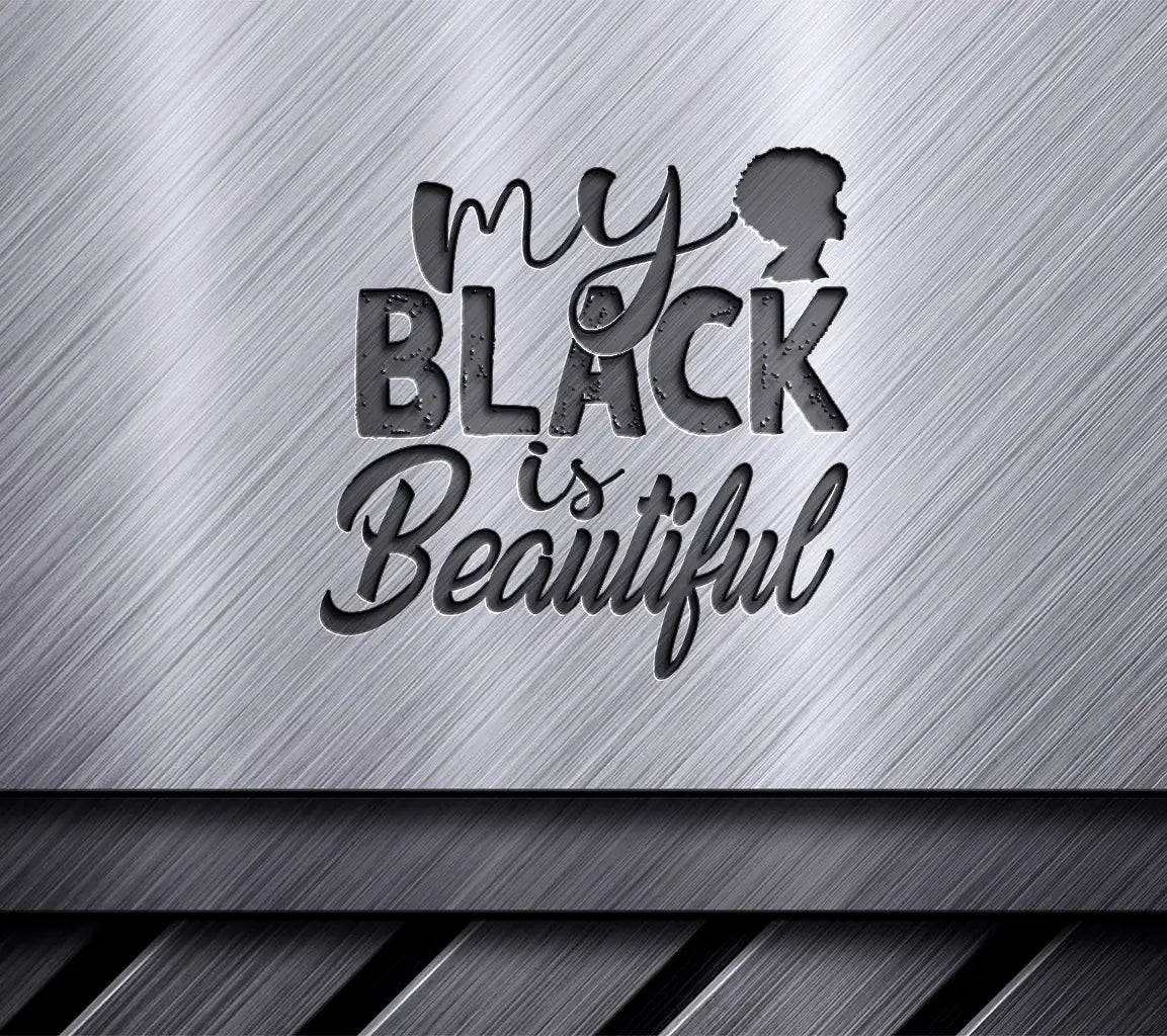 My Black Is Beautiful Silhouette SVG - Black History Month Design SVG