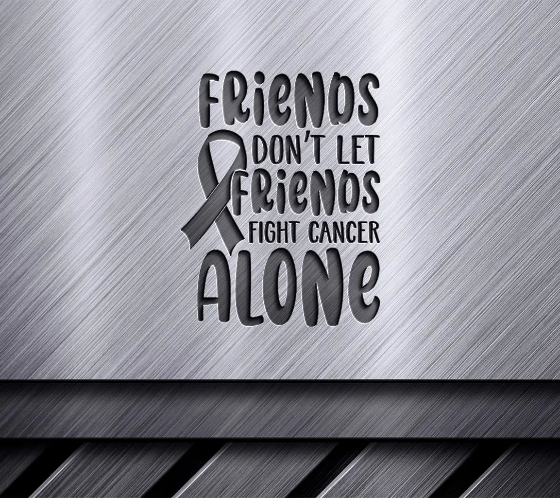 Friends Dont Let Friends Fight Cancer Alone Pink Ribbon SVG Design SVG