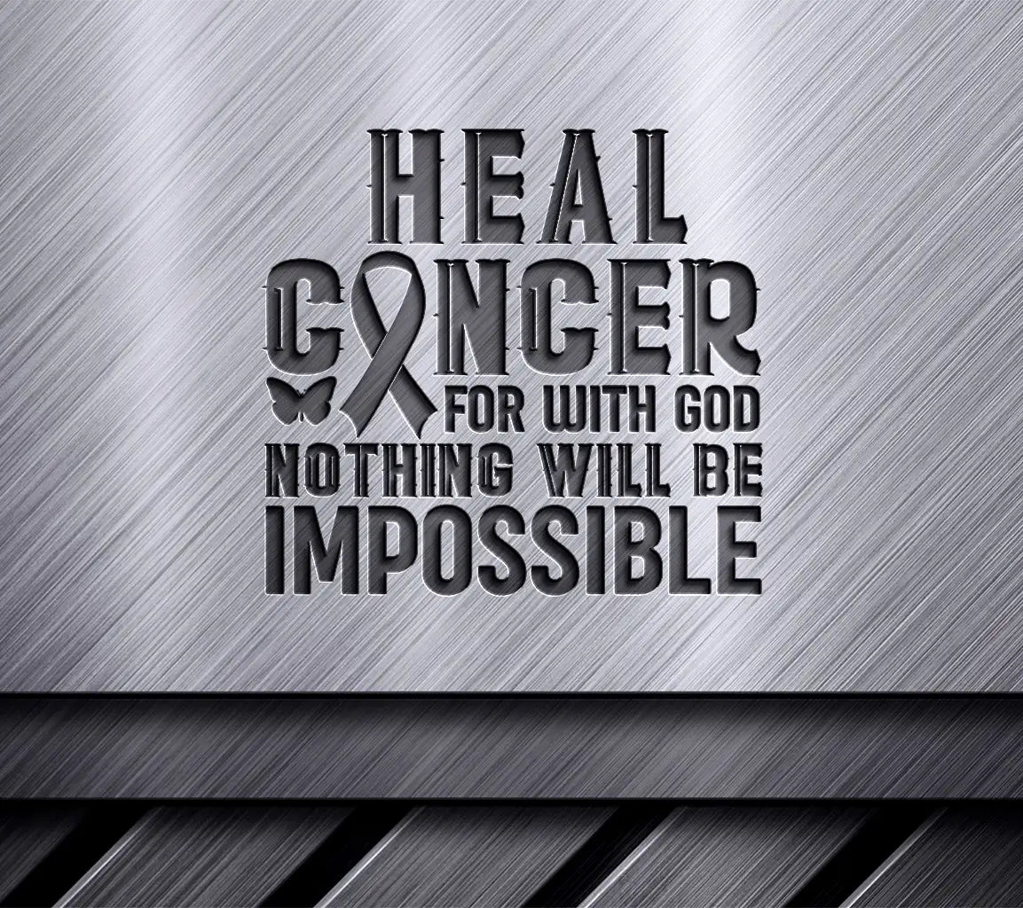 Heal Cancer For With God Nothing Will Be Impossible SVG Poster - Breast Cancer Support SVG