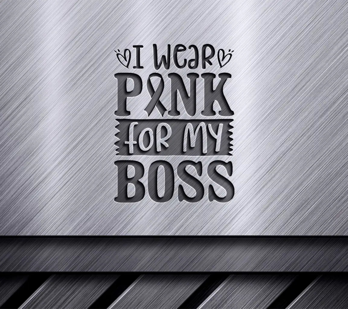 I Wear Pink For My Boss SVG - Breast Cancer Awareness Design SVG