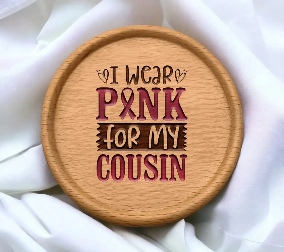 I Wear Pink For My Cousin - Breast Cancer Awareness SVG SVG