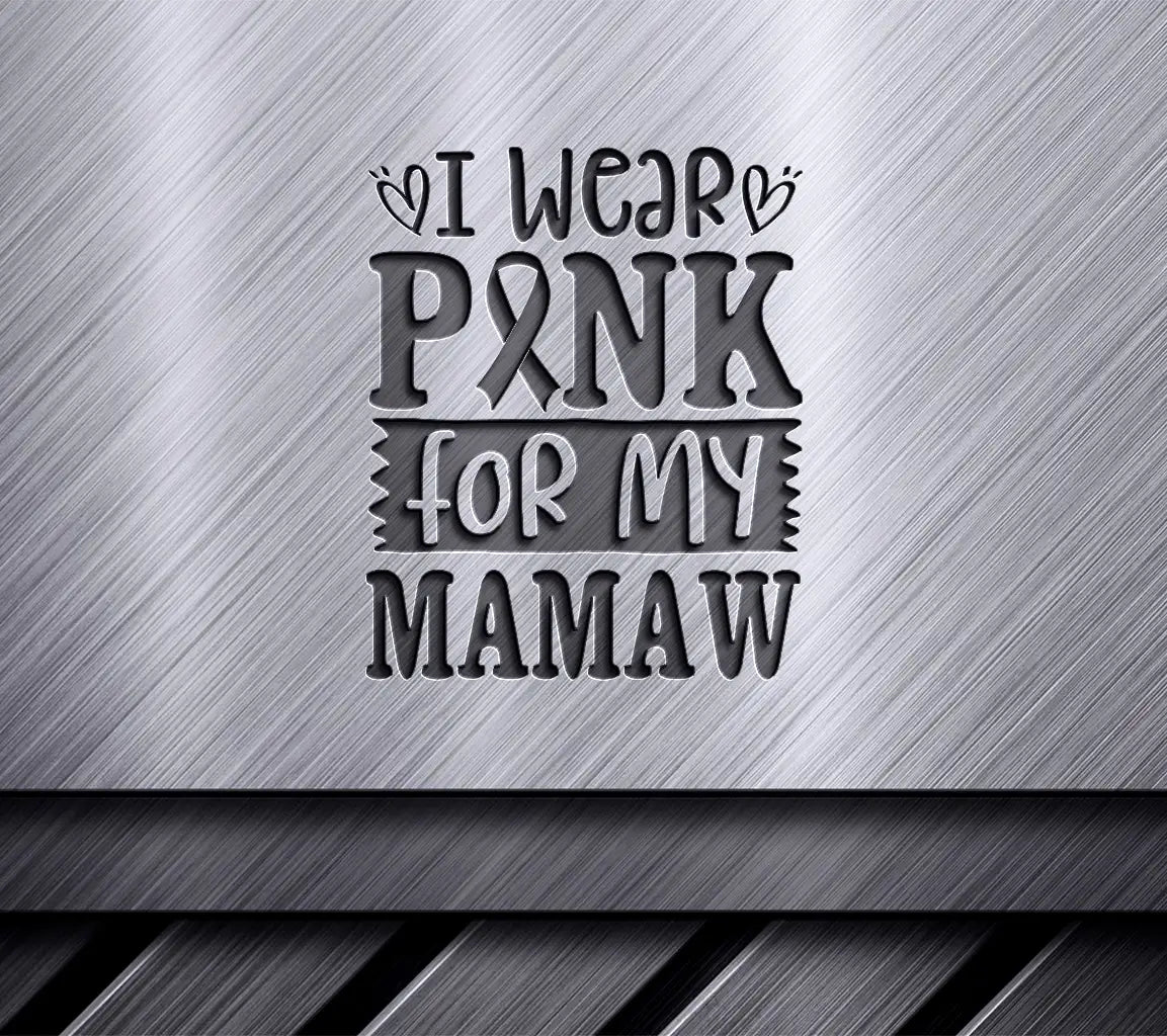 I Wear Pink For My Mamaw SVG - Breast Cancer Awareness Design SVG