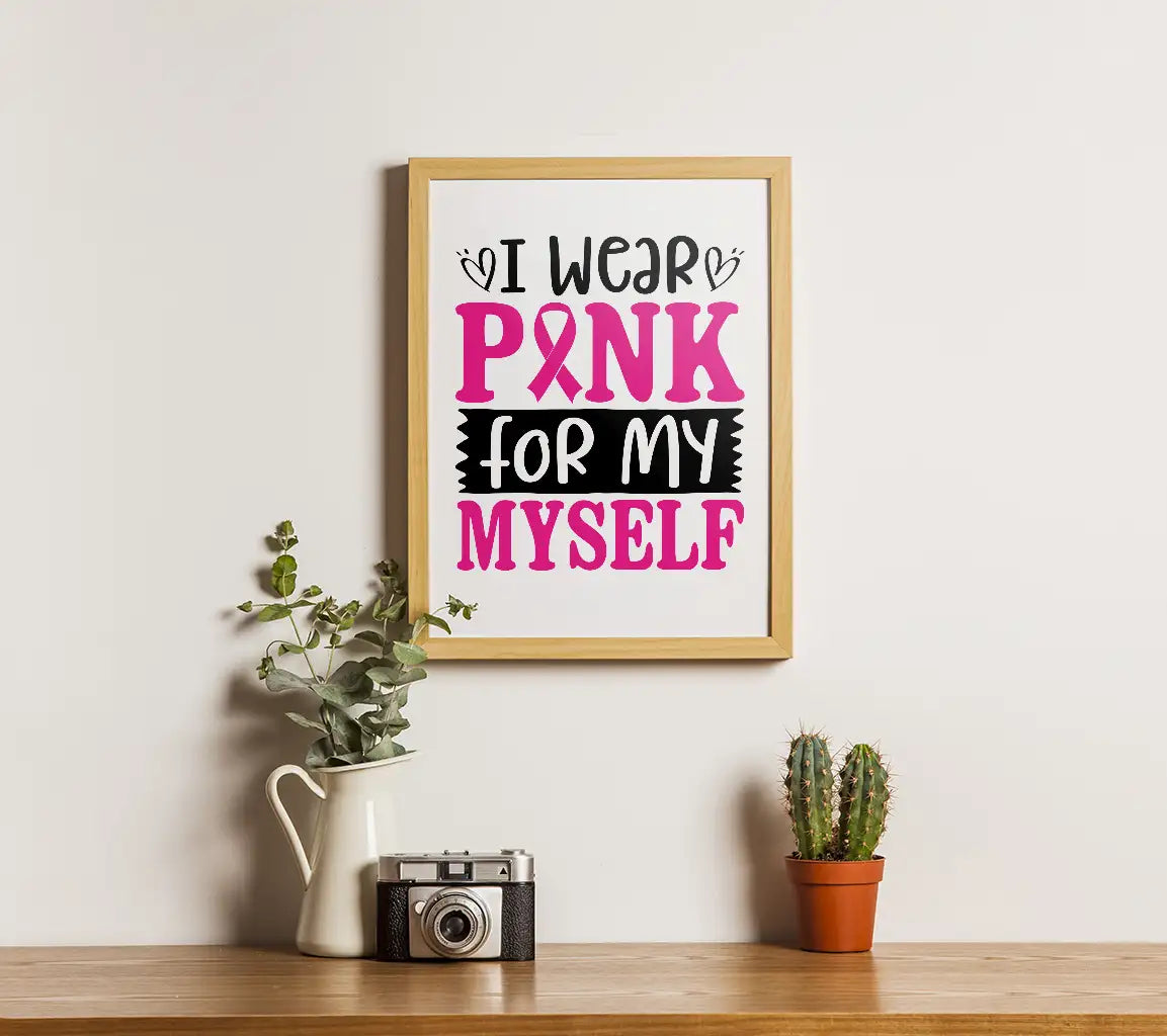 I Wear Pink For Myself SVG - Breast Cancer Awareness Design SVG