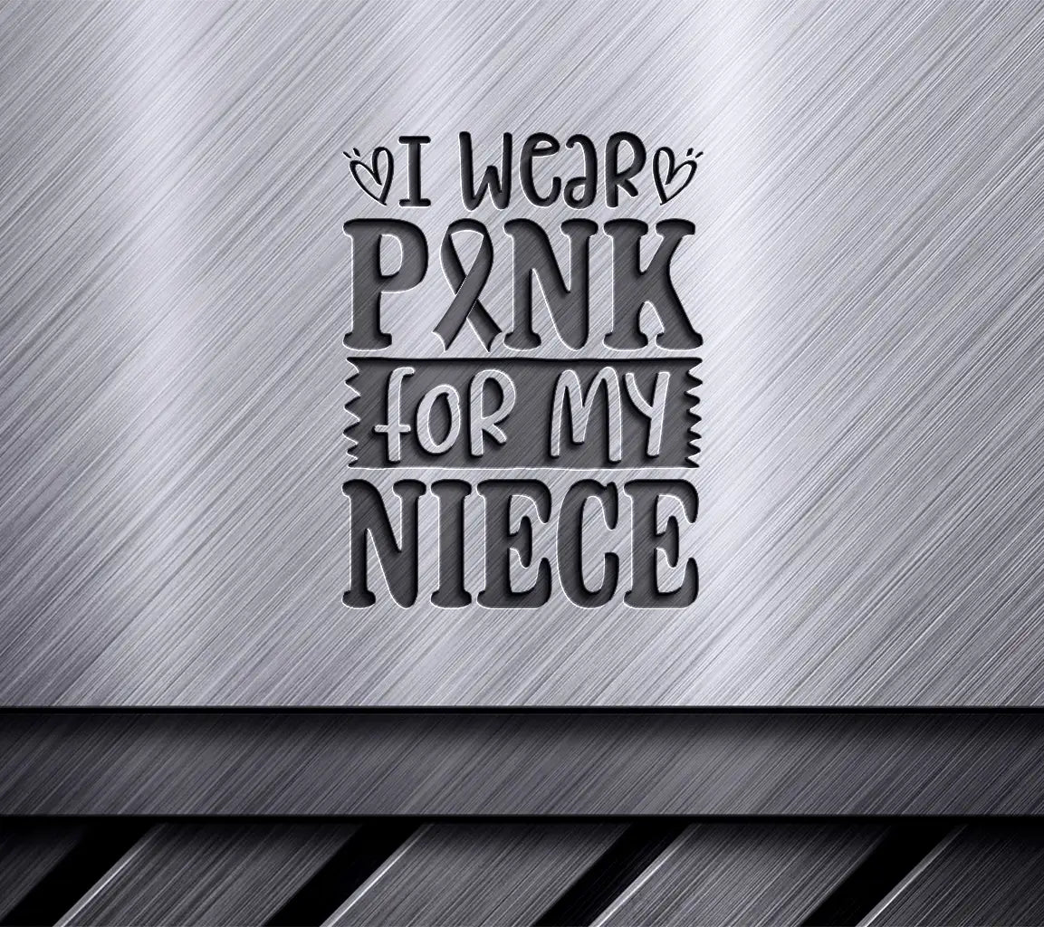 I Wear Pink For My Niece SVG - Breast Cancer Awareness Poster SVG