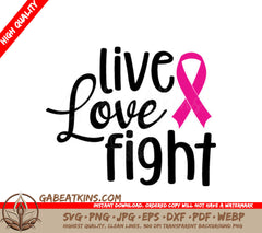 Live Love Fight Pink Ribbon SVG - Breast Cancer Awareness Design SVG