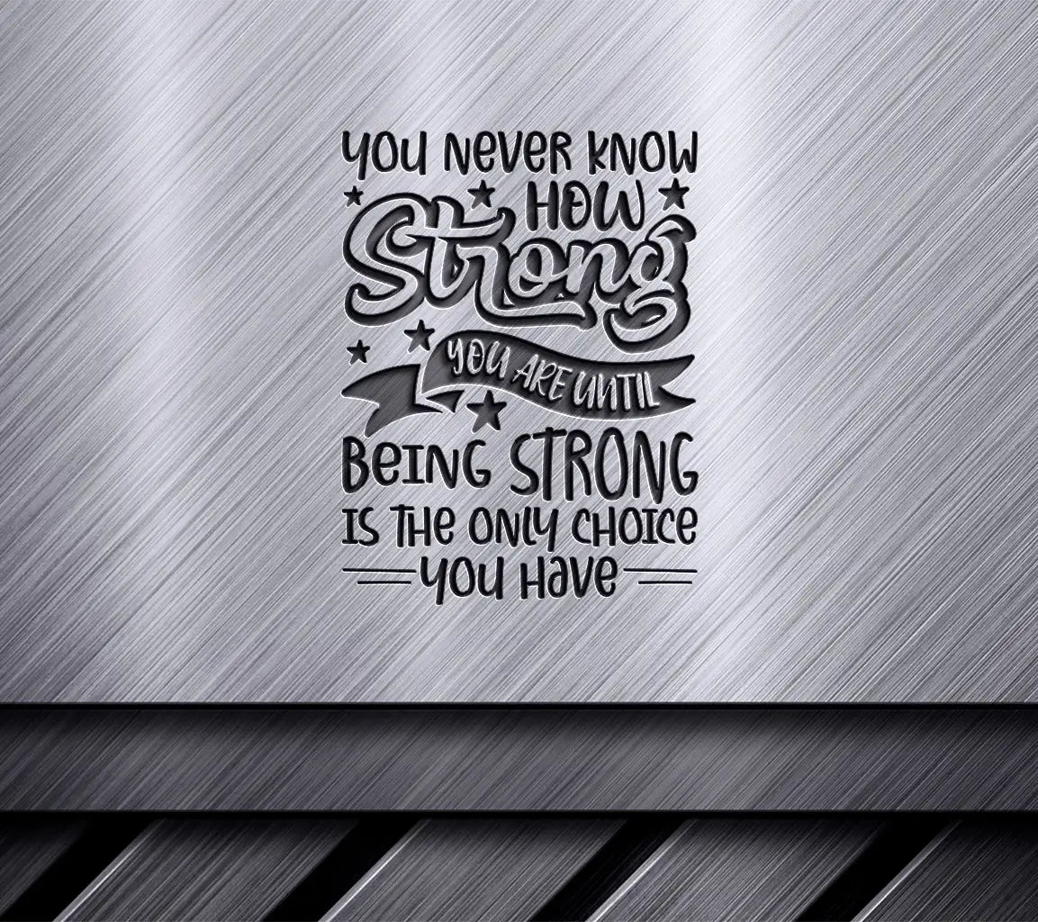 You Never Know How Strong You Are Breast Cancer Awareness SVG Design SVG