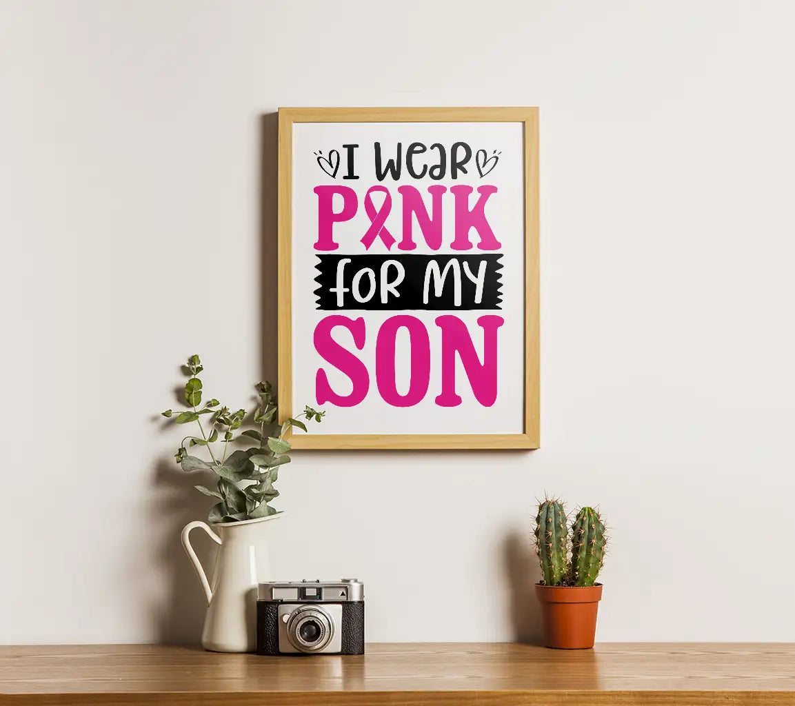 I Wear Pink For My Son SVG - Breast Cancer Awareness Poster SVG