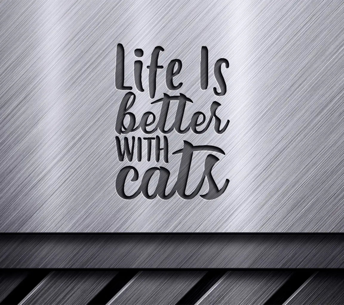  Life Is Better With Cats SVG Design SVG