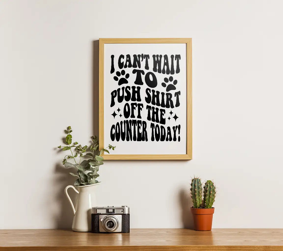 Cat Quote SVG - I Cant Wait To Push Shirt Off The Counter Today SVG