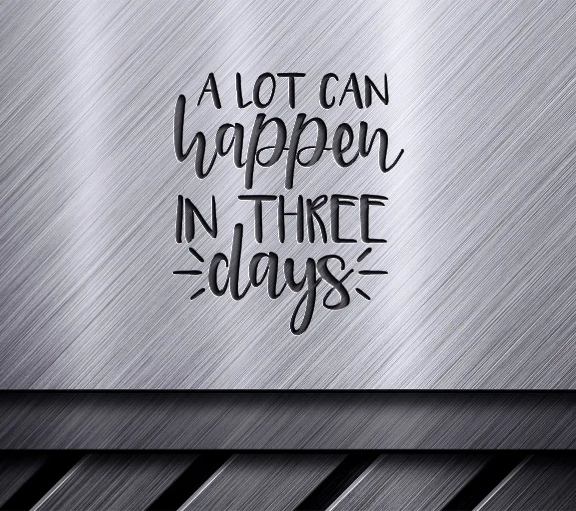 A Lot Can Happen in Three Days - Christian SVG Design SVG