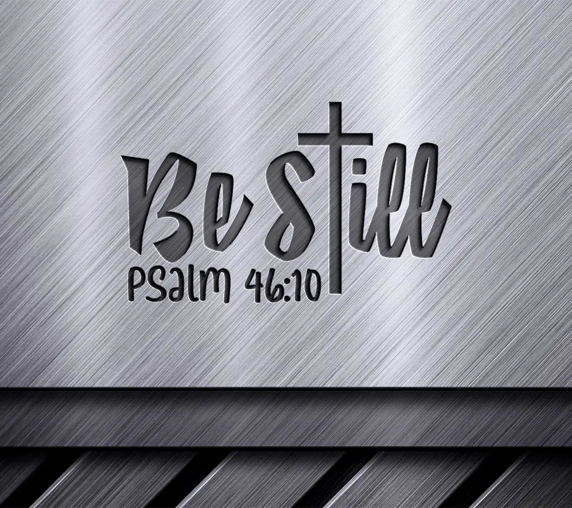 Be Still Christian Cross SVG - Psalm 4610 SVG