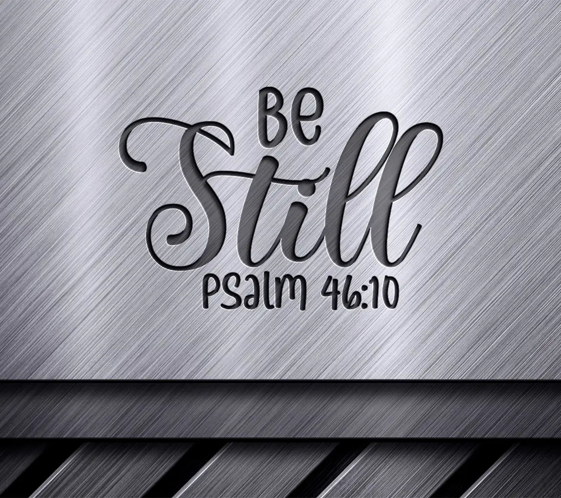 Be Still Christian SVG -  Bible Verse Design SVG