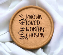 Known, Loved, Worthy, Chosen -  Christian SVG SVG