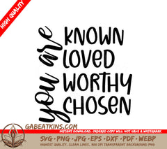 Known, Loved, Worthy, Chosen -  Christian SVG SVG