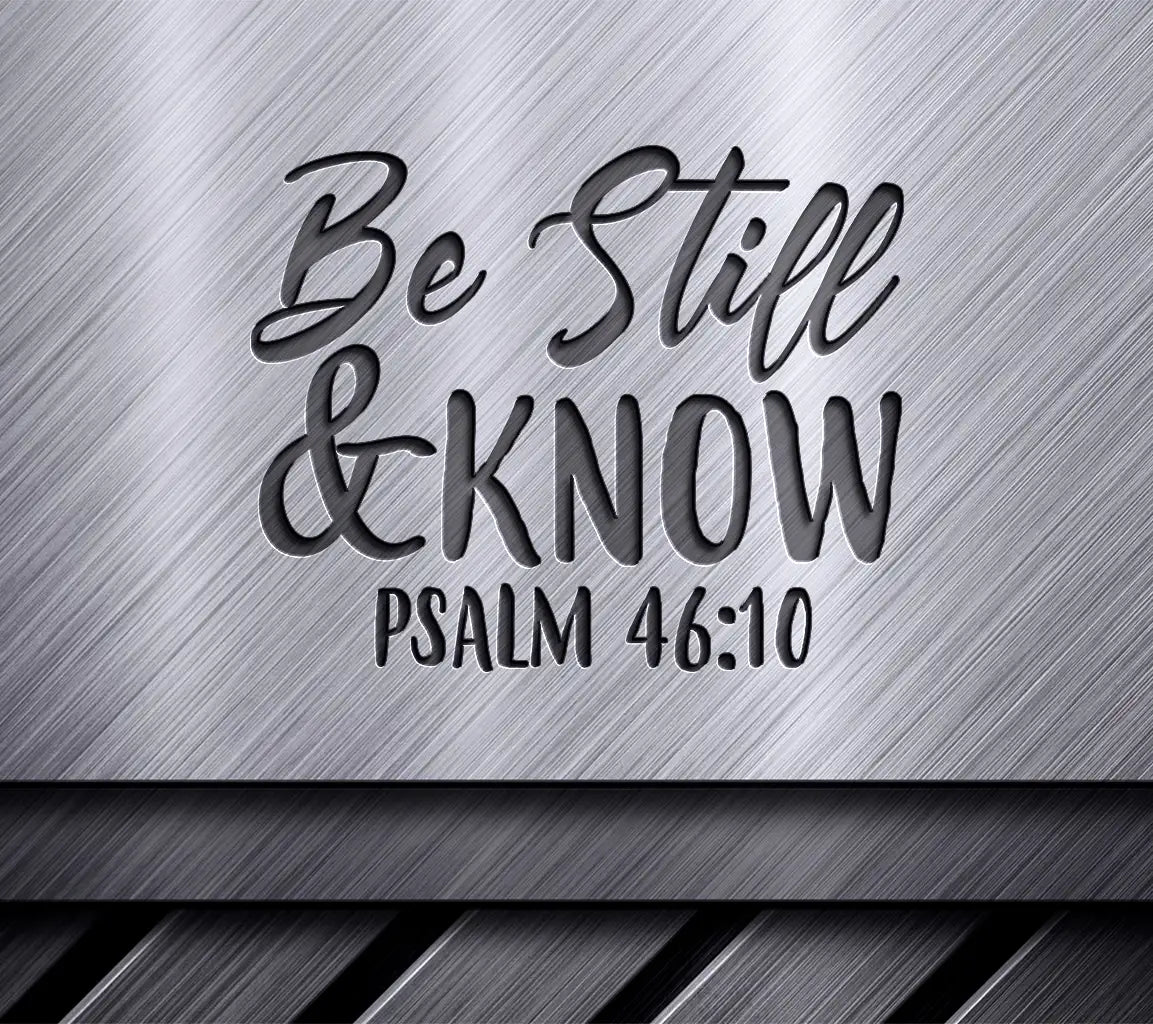 Be Still and Know Christian SVG Design - Psalm 4610 SVG