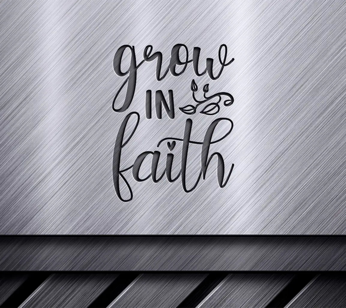 Grow In Faith SVG -  Christian Quote Design SVG