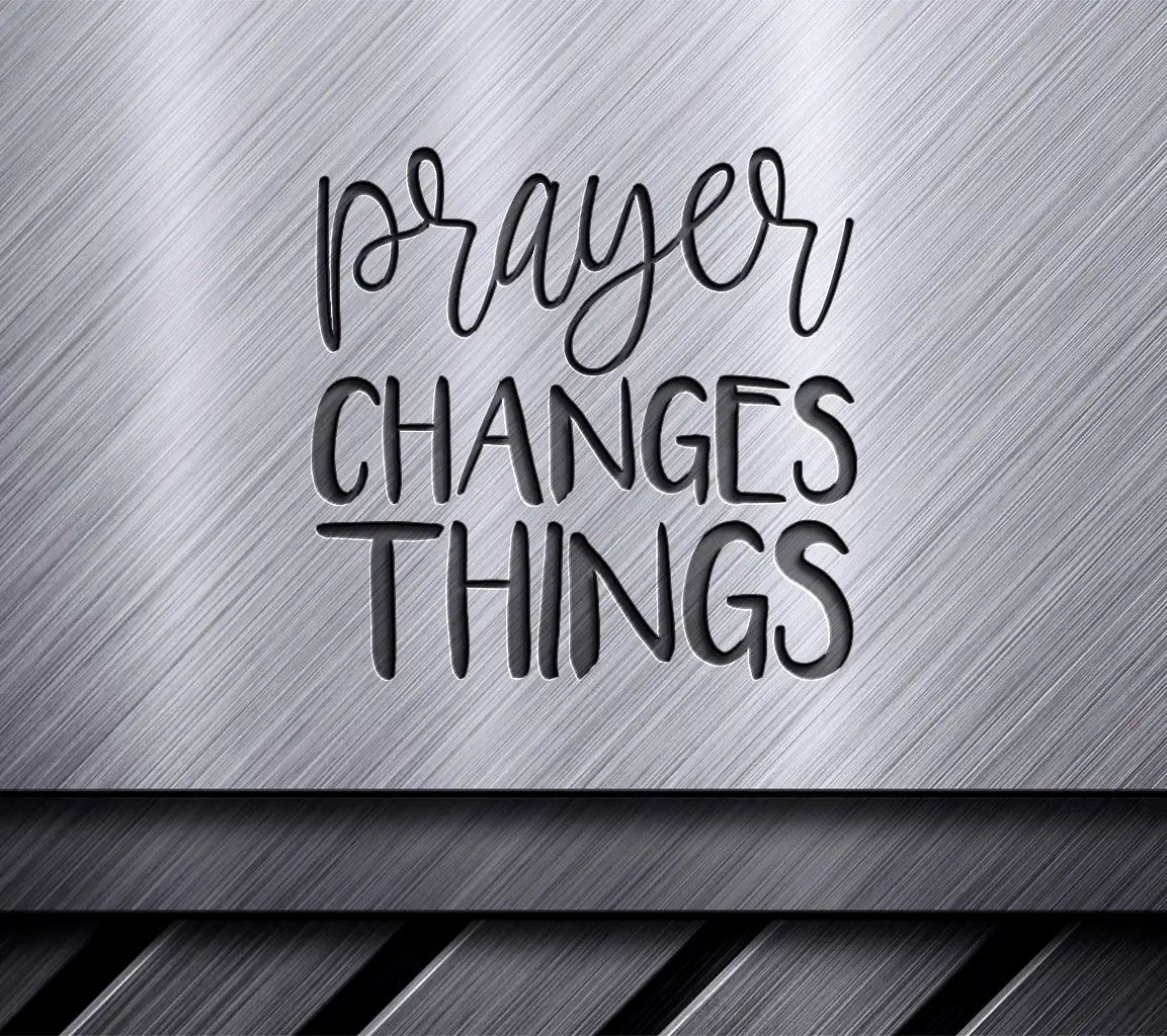 Prayer Changes Things SVG -  Christian Design SVG