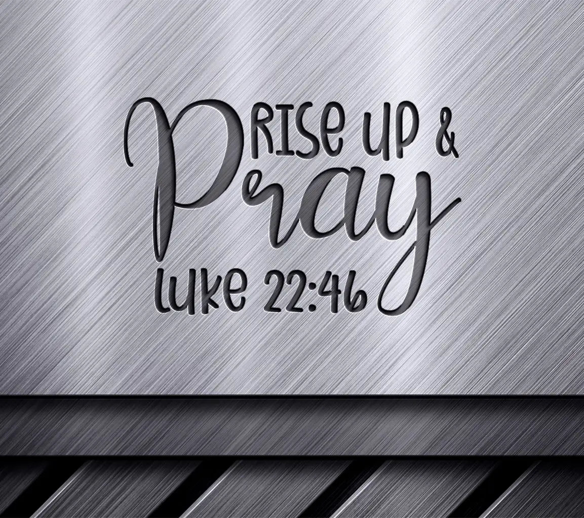 Rise Up and Pray SVG - Christian Design with Luke 2246 SVG