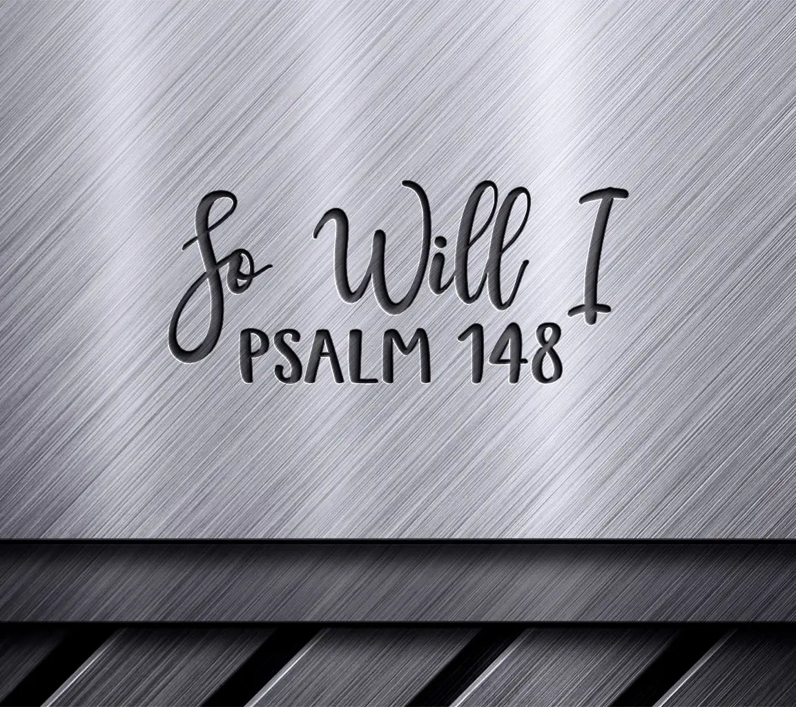 So Will I Cursive Psalm 148 SVG - Christian Design SVG