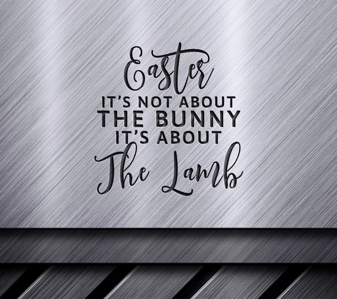 Christian Easter SVG - Its Not About the Bunny, Its About the Lamb SVG