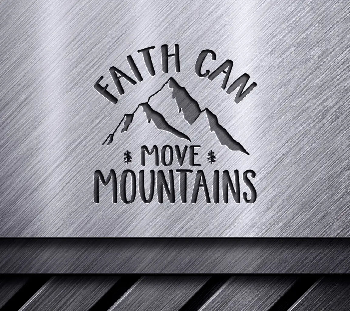 Faith Can Move Mountains -  Mountain SVG SVG