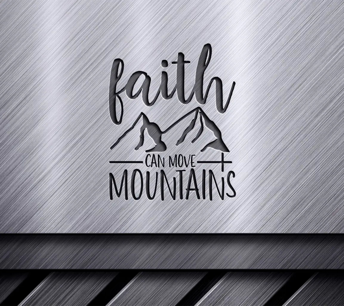 Faith Can Move Mountains -  Mountain SVG SVG