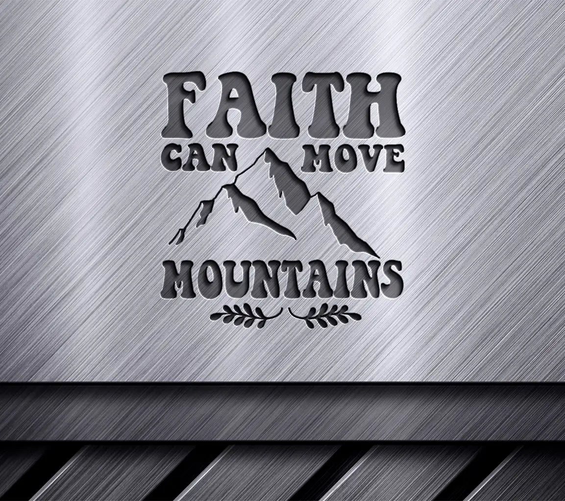 Faith Can Move Mountains -  Mountain SVG SVG