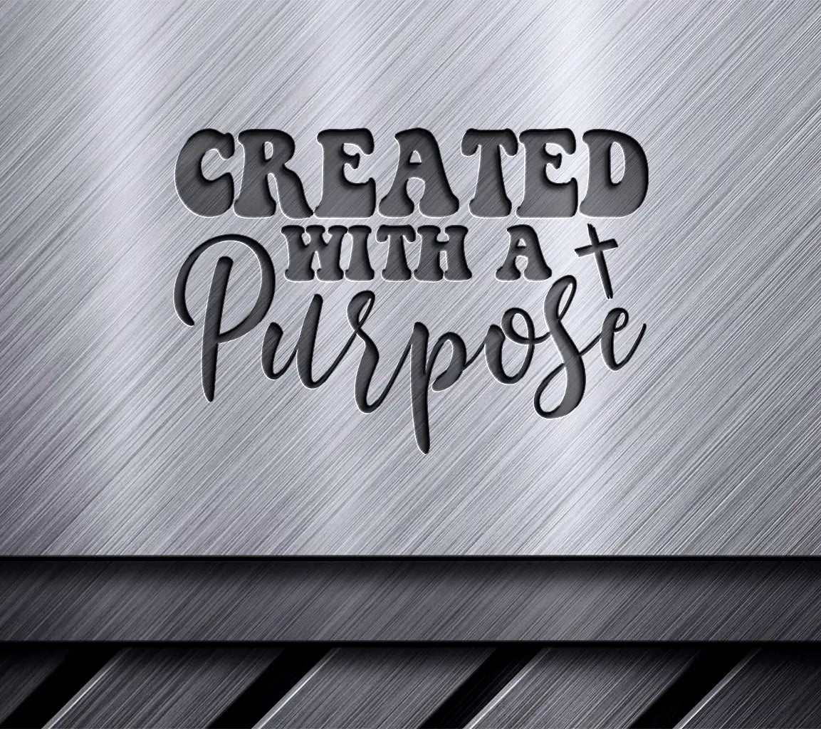 Created With A Purpose  SVG Sign - Christian Graphic SVG