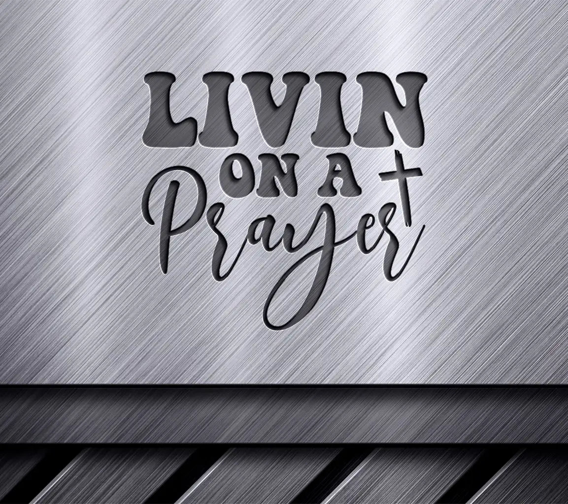 Livin on a Prayer Cross SVG - Christian Graphic Design SVG