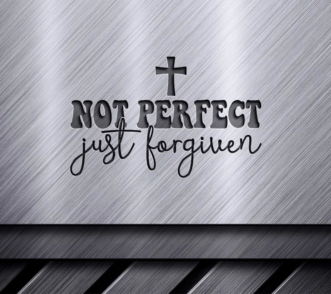 Not Perfect, Just Forgiven - Cross SVG Christian Graphic SVG