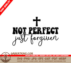 Not Perfect, Just Forgiven - Cross SVG Christian Graphic SVG