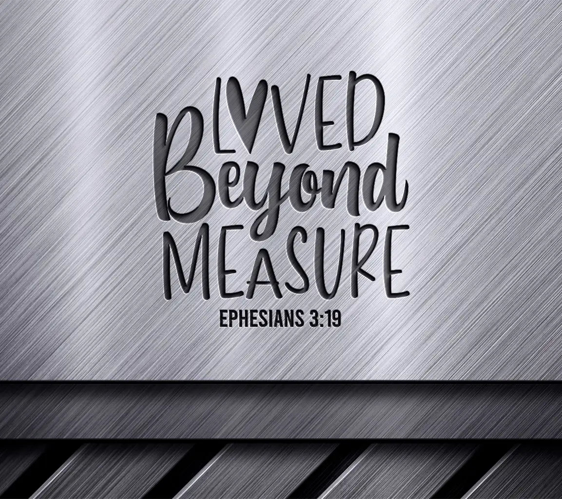 Loved Beyond Measure Ephesians 319 SVG - Christian Design SVG