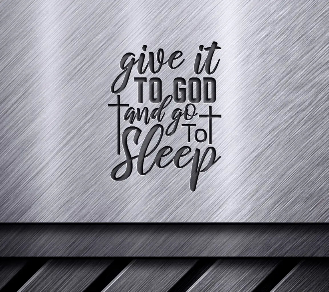 Give It To God & Go To Sleep SVG - Christian Design SVG