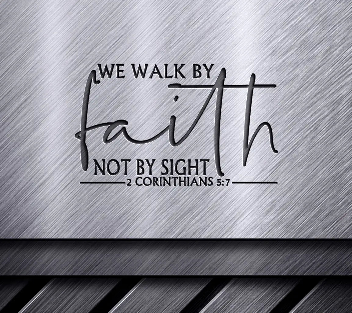 Christian Faith SVG Design We Walk By Faith Not By Sight SVG