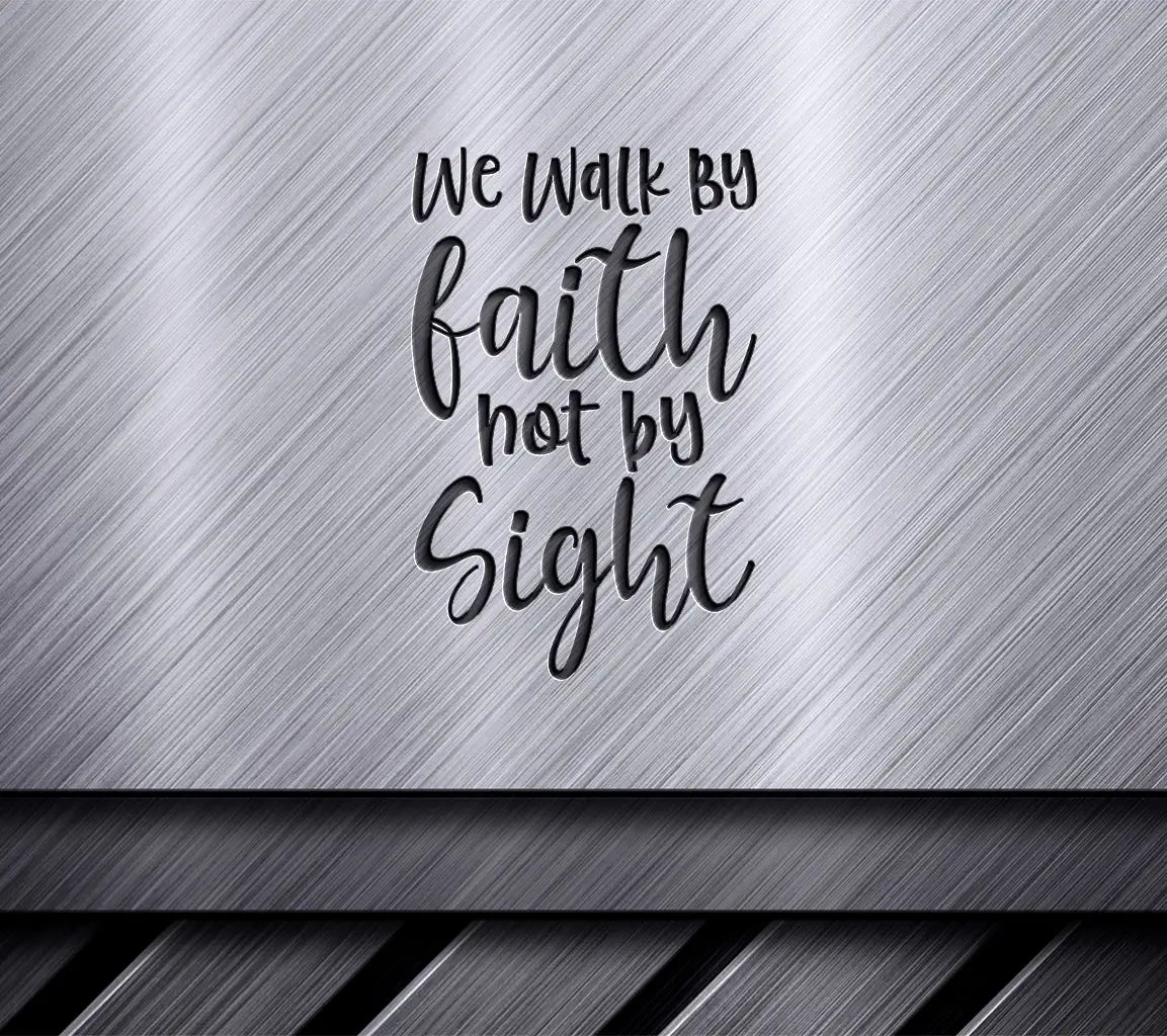 Christian Faith SVG - We Walk By Faith Not By Sight SVG