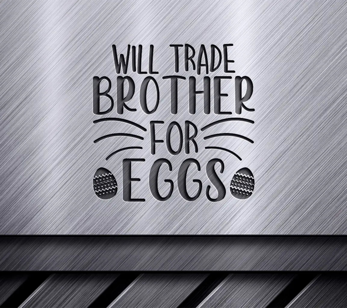 Funny Christian SVG - Will Trade Brother For Eggs  Sign SVG