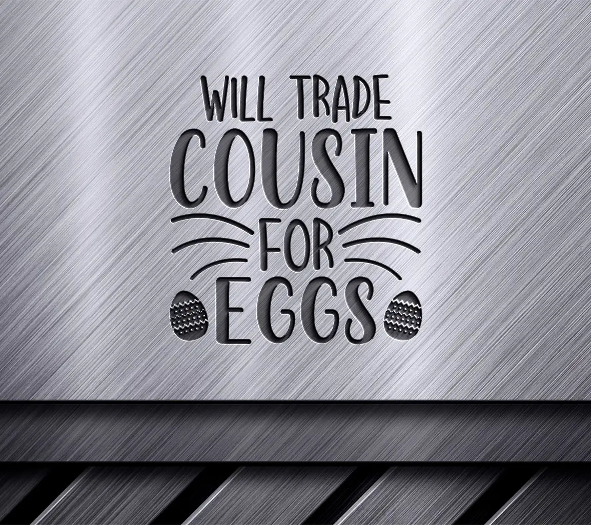 Funny Christian SVG - Will Trade Cousin for Eggs SVG