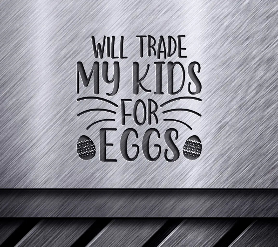 Will Trade My Kids For Eggs - Funny Christian SVG SVG