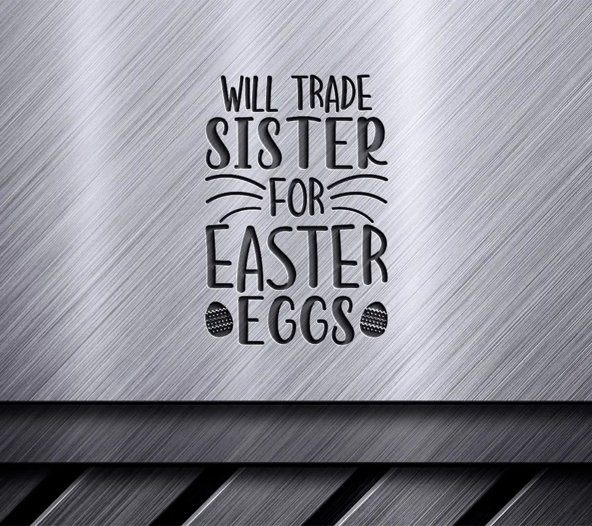 Funny Easter SVG Will Trade Sister for Easter Eggs -  Design SVG